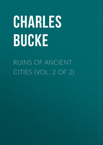 Bucke Charles. Ruins of Ancient Cities (Vol. 2 of 2)