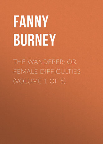 . The Wanderer; or, Female Difficulties (Volume 1 of 5)