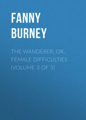 . The Wanderer; or, Female Difficulties (Volume 3 of 5)