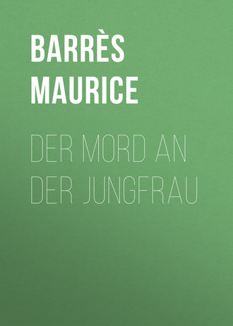 Barrès Maurice. Der Mord an der Jungfrau