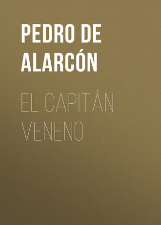 Pedro Antonio de Alarcón. El Capitán Veneno