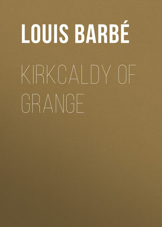 Louis Auguste Barbé. Kirkcaldy of Grange