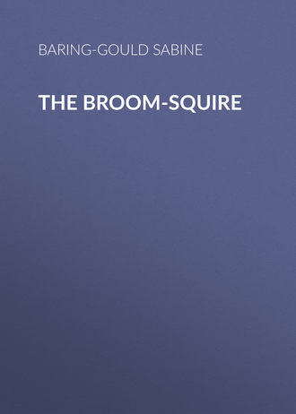 Baring-Gould Sabine. The Broom-Squire