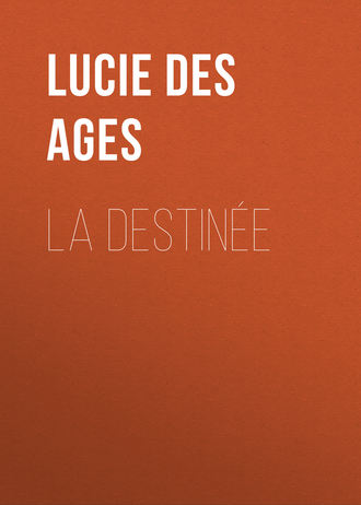 Ages Lucie des. La destinée