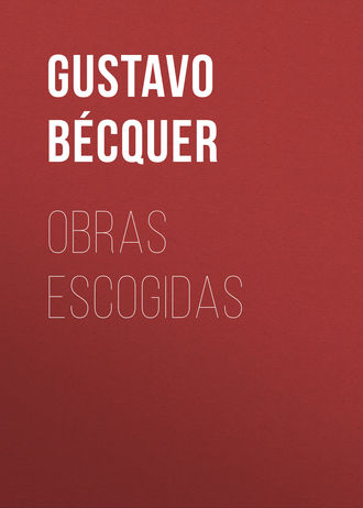 Bécquer Gustavo Adolfo. Obras escogidas