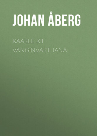 Åberg Johan Olof. Kaarle XII vanginvartijana