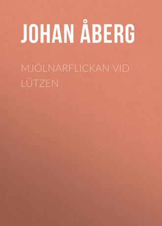 Åberg Johan Olof. Mjölnarflickan vid Lützen