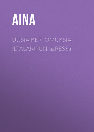 Aina. Uusia kertomuksia iltalampun ääressä