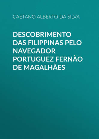 Alberto da Silva Caetano. Descobrimento das Filippinas pelo navegador portuguez Fernão de Magalhães