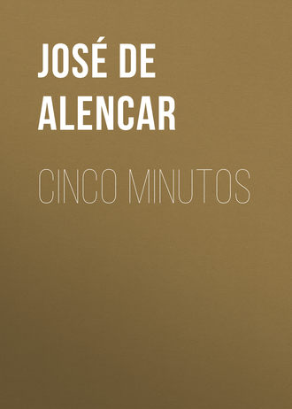 José Martiniano de Alencar. Cinco minutos