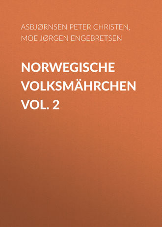 Asbjørnsen Peter Christen. Norwegische Volksmährchen vol. 2