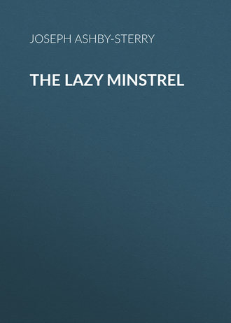 . The Lazy Minstrel