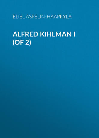 Aspelin-Haapkylä Eliel. Alfred Kihlman I (of 2)