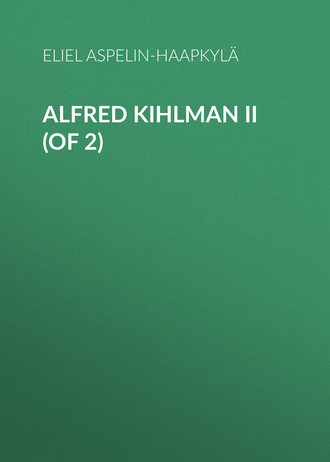 Aspelin-Haapkylä Eliel. Alfred Kihlman II (of 2)