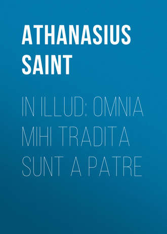 . In Illud: Omnia mihi tradita sunt a Patre