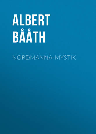 Bååth Albert Ulrik. Nordmanna-Mystik