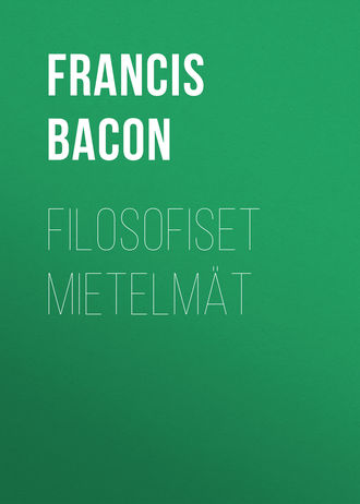 Фрэнсис Бэкон. Filosofiset mietelmät