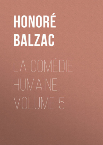 . La Comédie humaine, Volume 5