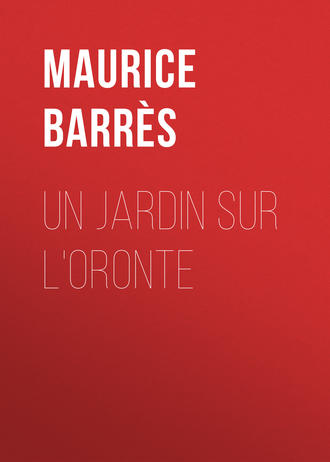 Barrès Maurice. Un jardin sur l'Oronte
