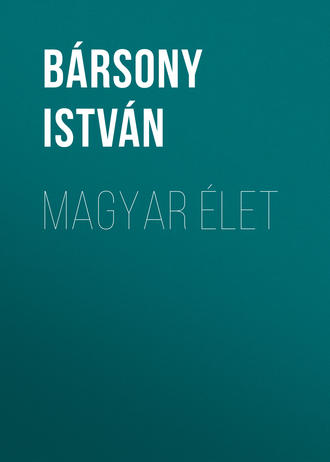Bársony István. Magyar élet