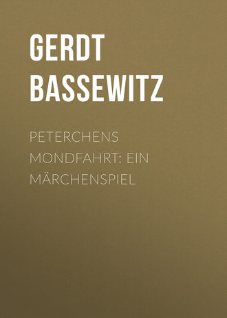 Gerdt von Bassewitz. Peterchens Mondfahrt: Ein Märchenspiel