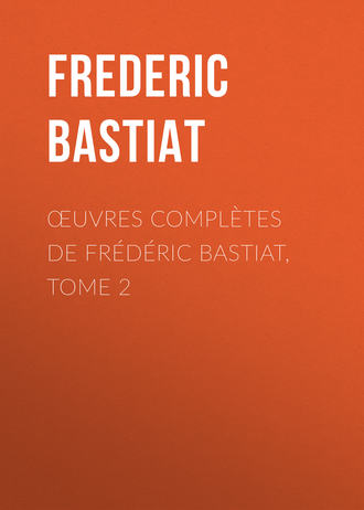 Bastiat Frédéric. Œuvres Complètes de Frédéric Bastiat, tome 2