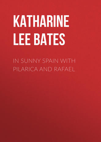 Katharine Lee Bates. In Sunny Spain with Pilarica and Rafael