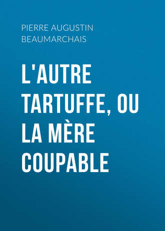 . L'autre Tartuffe, ou La mère coupable