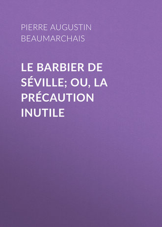 . Le barbier de Séville; ou, la précaution inutile