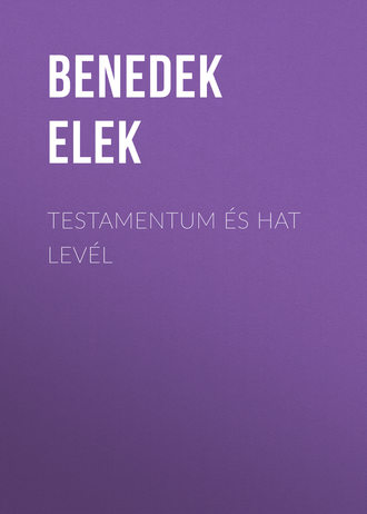 . Testamentum és Hat levél