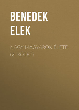 . Nagy magyarok élete (2. kötet)