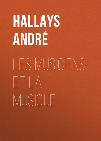 Hallays André. Les musiciens et la musique