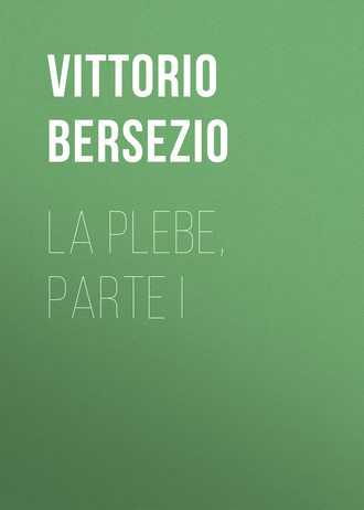Bersezio Vittorio. La plebe, parte I