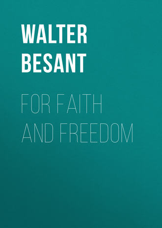 Walter Besant. For Faith and Freedom