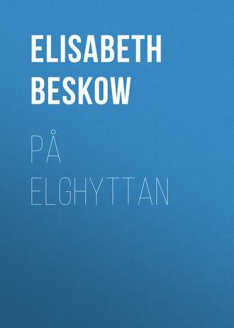 Elisabeth  Beskow. På Elghyttan