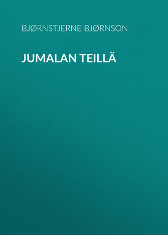 Bjørnstjerne Bjørnson. Jumalan teillä