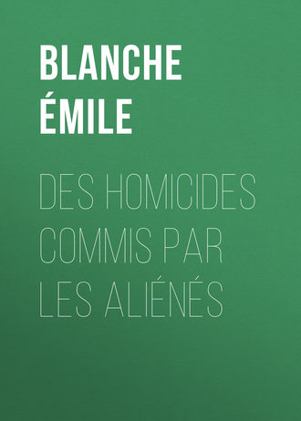 Blanche Émile. Des homicides commis par les aliénés