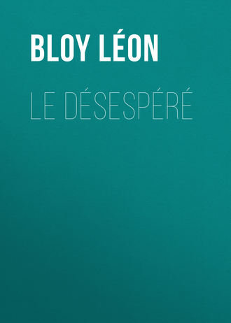 Bloy Léon. Le Désespéré