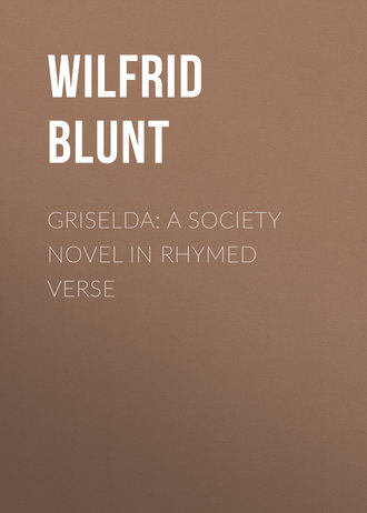 . Griselda: a society novel in rhymed verse
