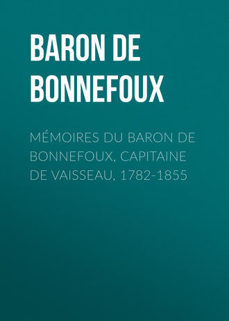 Baron de Pierre-Marie-Joseph Bonnefoux. Mémoires du Baron de Bonnefoux, Capitaine de vaisseau, 1782-1855