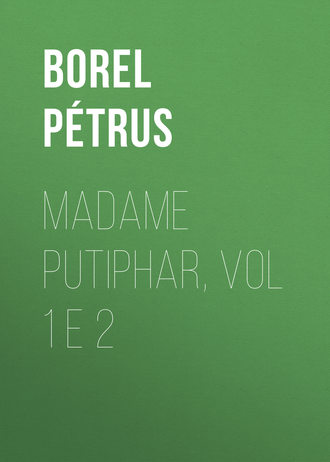 Borel Pétrus. Madame Putiphar, vol 1 e 2