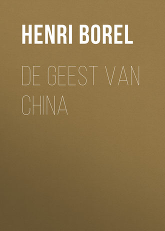 Borel Henri Jean François. De Geest van China