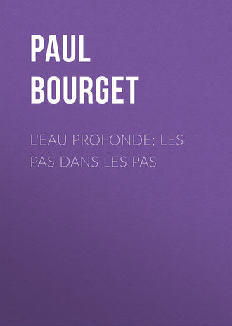 . L'eau profonde; Les pas dans les pas