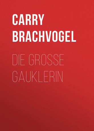 Carry Brachvogel. Die große Gauklerin