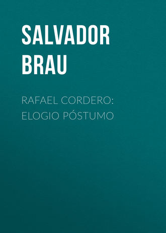 Brau Salvador. Rafael Cordero: Elogio Póstumo