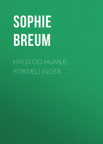 Breum Sophie. Hyld og Humle: Fortællinger