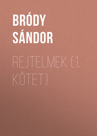 Bródy Sándor. Rejtelmek (1. kötet)