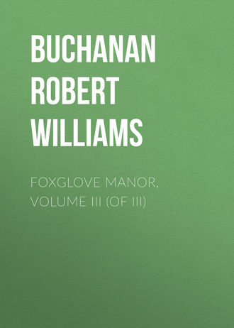 . Foxglove Manor, Volume III (of III)