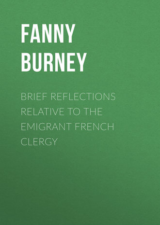 . Brief Reflections relative to the Emigrant French Clergy