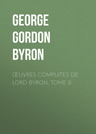 . Œuvres complètes de lord Byron, Tome 8
